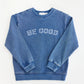 "BE GOOD" CREWNECK SWEATSHIRT